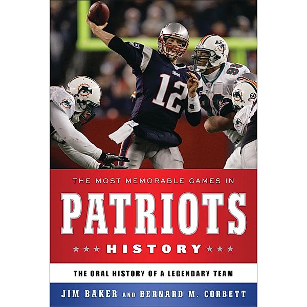 The Most Memorable Games in Patriots History, Jim Baker, Bernard M. Corbett