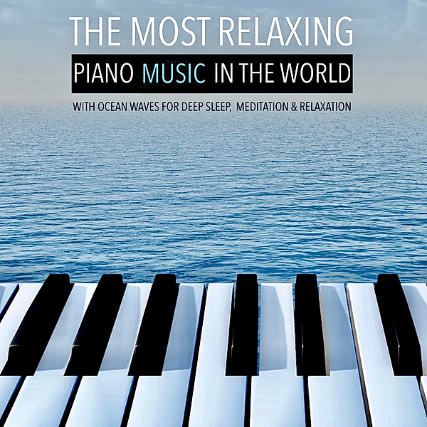 The Most Relaxing Piano Music in the World: with Ocean Waves for Deep Sleep, Meditation & Relaxation, Yella A. Deeken