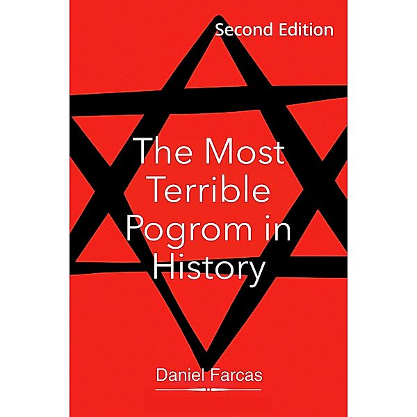 The Most Terrible Pogrom in History (Second Edition) / Second Edition, Daniel Farcas