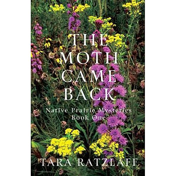The Moth Came Back, Tara Ratzlaff