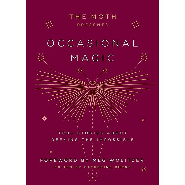 The Moth Presents: Occasional Magic / The Moth Presents Bd.2