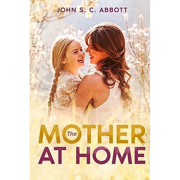 The Mother at Home, John Abbott