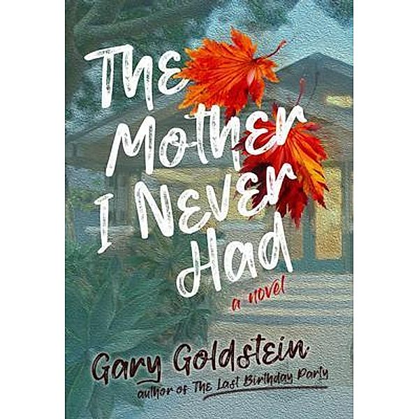 The Mother I Never Had, Gary Goldstein