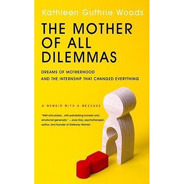 The Mother of All Dilemmas, Kathleen Woods