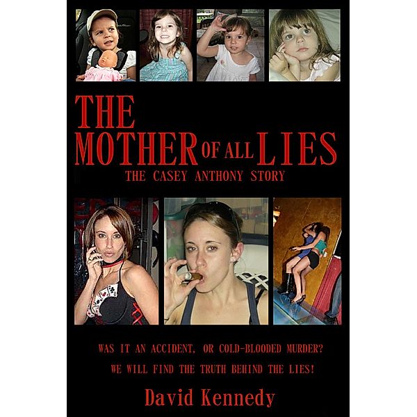 The Mother of all Lies The Casey Anthony Story, David Kennedy