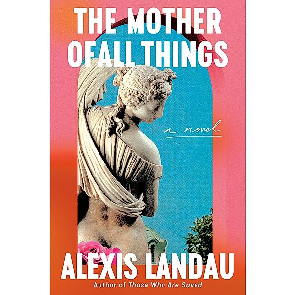 The Mother of All Things, Alexis Landau
