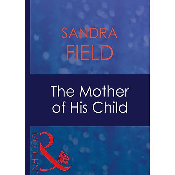 The Mother Of His Child (Mills & Boon Modern), Sandra Field