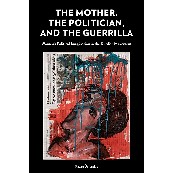 The Mother, the Politician, and the Guerrilla, Nazan Üstündag