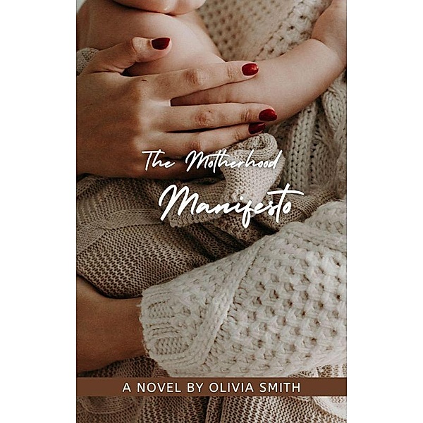 The Motherhood Manifesto (Parenting, #5) / Parenting, Olivia Williams