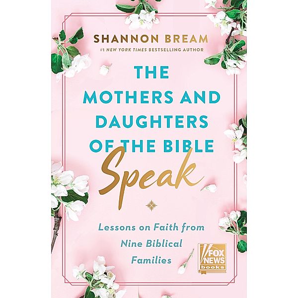 The Mothers and Daughters of the Bible Speak, Shannon Bream