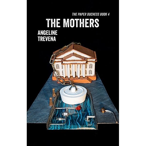 The Mothers (The Paper Duchess, #4), Angeline Trevena