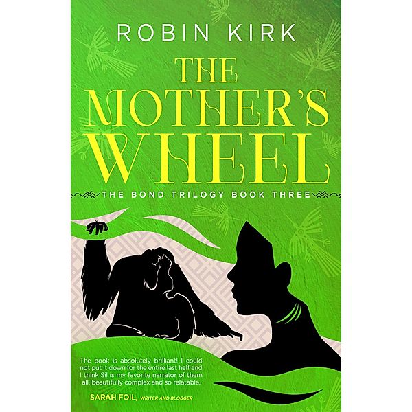 The Mother's Wheel (The Bond Trilogy, #3) / The Bond Trilogy, Robin Kirk