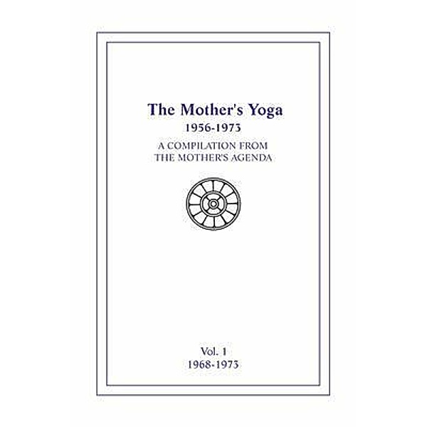 The Mother's Yoga 1956-1973, Volume One 1956-1967, Loretta Shartsis