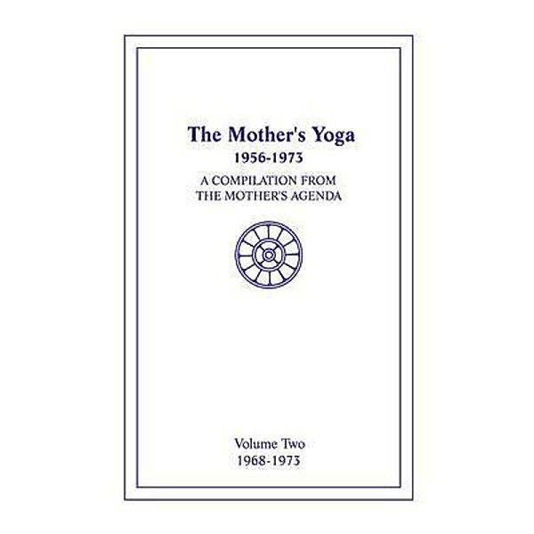 The Mother's Yoga 1956-1973, Volume Two 1968-1973, Loretta Shartsis