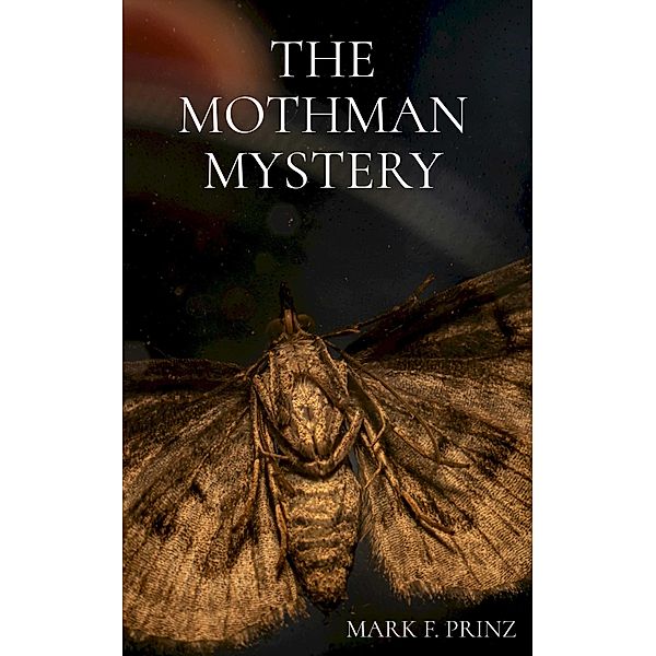 The Mothman Mystery, James Parducci, Mark F. Prinz
