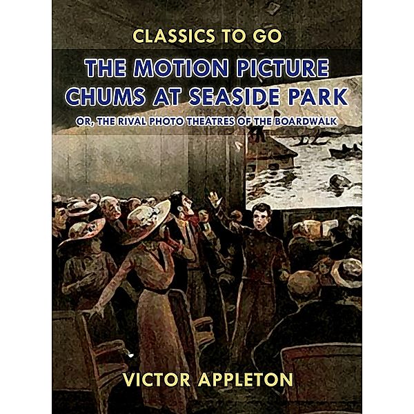 The Motion Picture Chums at Seaside Park, Victor Appleton