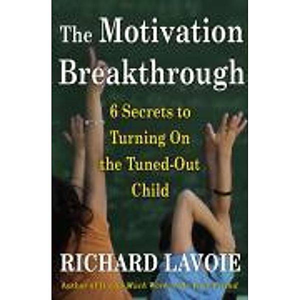 The Motivation Breakthrough, Richard Lavoie