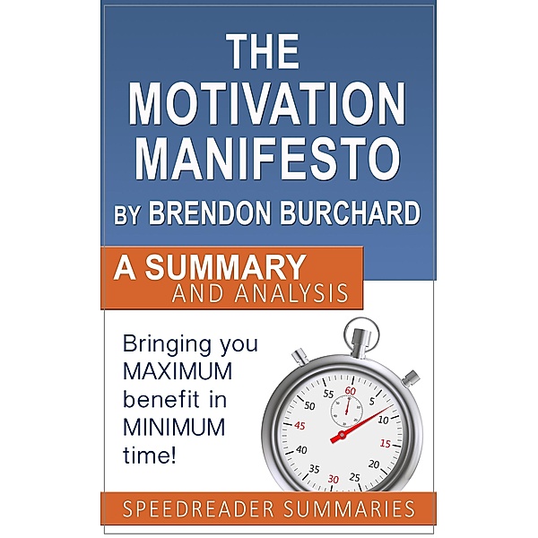 The Motivation Manifesto by Brendon Burchard: Summary and Analysis, SpeedReader Summaries