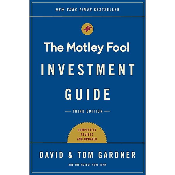 The Motley Fool Investment Guide: Third Edition, Tom Gardner, David Gardner