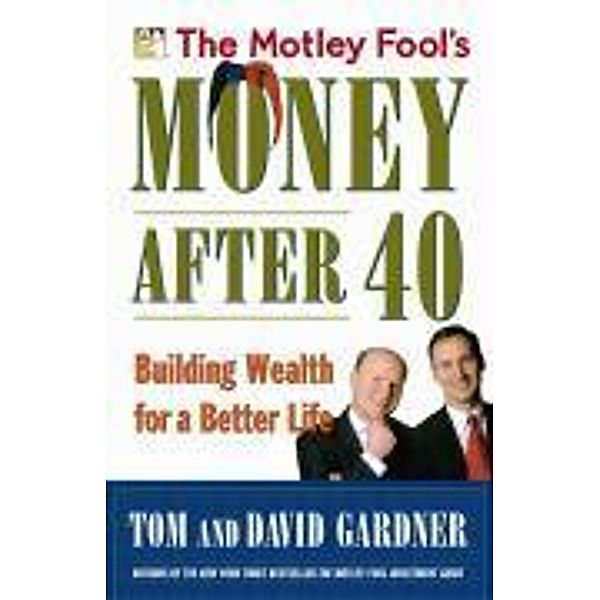 The Motley Fool's Money After 40, David Gardner, Tom Gardner