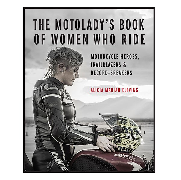 The MotoLady's Book of Women Who Ride, Alicia Mariah Elfving