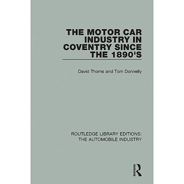 The Motor Car Industry in Coventry Since the 1890's, David Thoms, Tom Donnelly