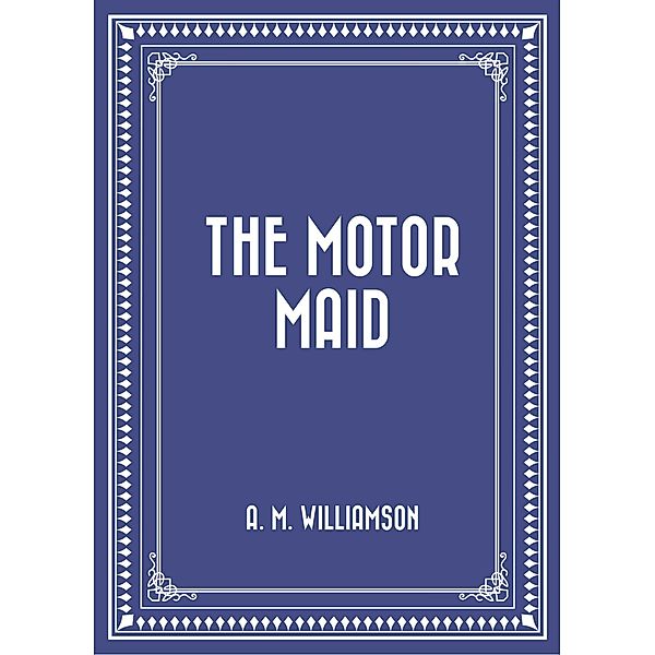 The Motor Maid, A. M. Williamson