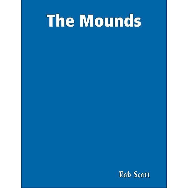 The Mounds, Rob Scott