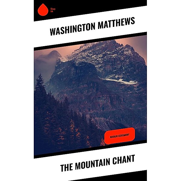 The Mountain Chant, Washington Matthews