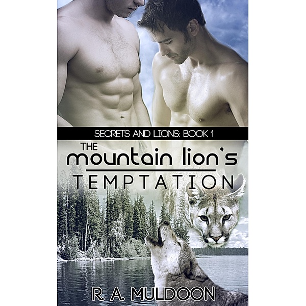The Mountain Lion's Temptation (Secrets and Lions, #1) / Secrets and Lions, R. A. Muldoon