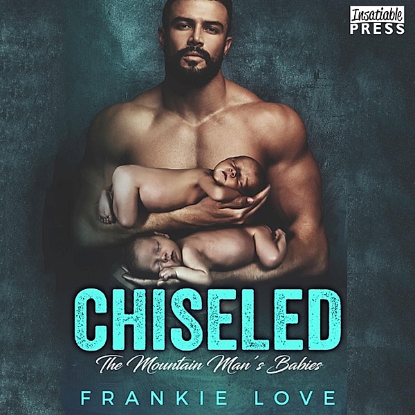 The Mountain Man's Babies - 7 - Chiseled, Frankie Love