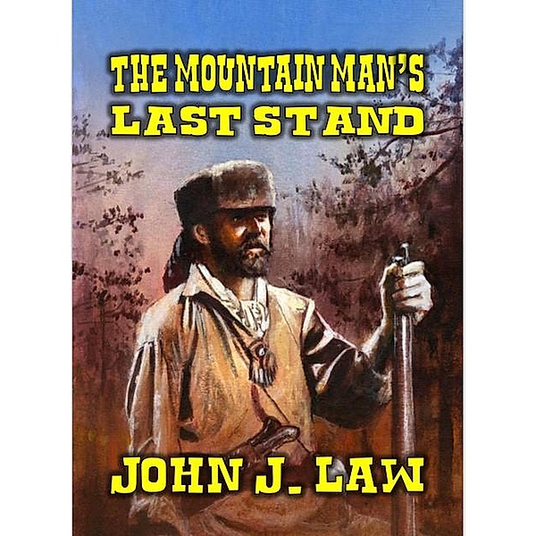 The Mountain Man's Last Stand, John J. Law