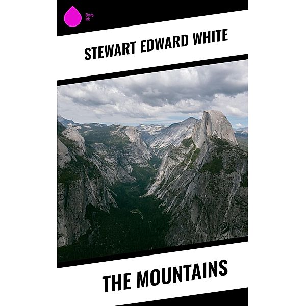 The Mountains, Stewart Edward White