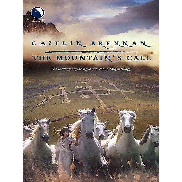 The Mountain's Call (White Magic, Book 1) / Luna, Caitlin Brennan