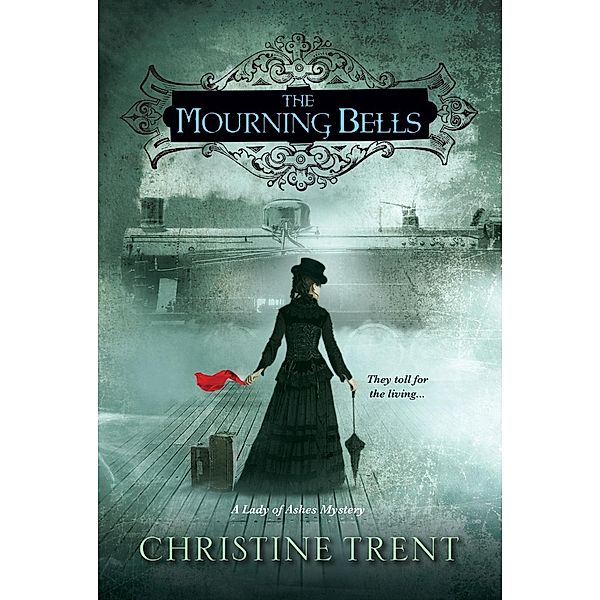 The Mourning Bells / A Lady of Ashes Mystery Bd.4, Christine Trent