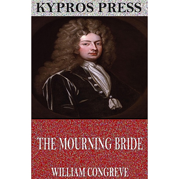 The Mourning Bride, William Congreve