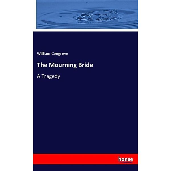 The Mourning Bride, William Congreve