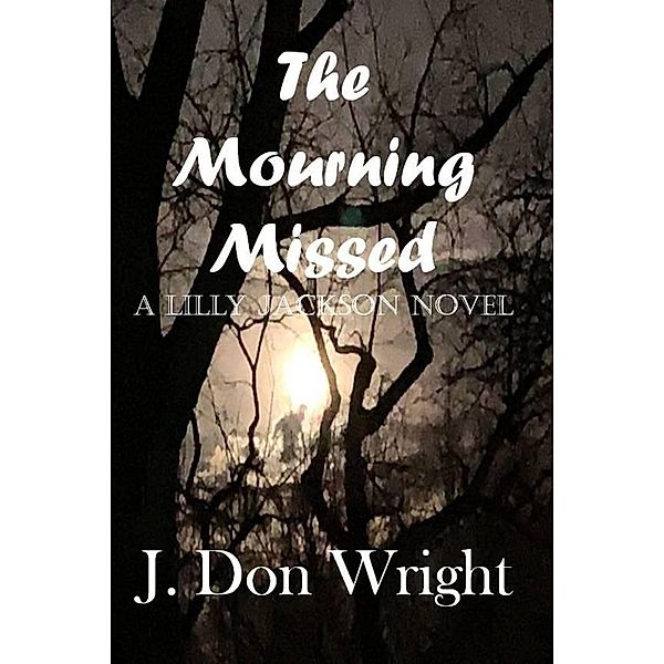 The Mourning Missed (Lilly Jackson Series, #1) / Lilly Jackson Series, J. Don Wright