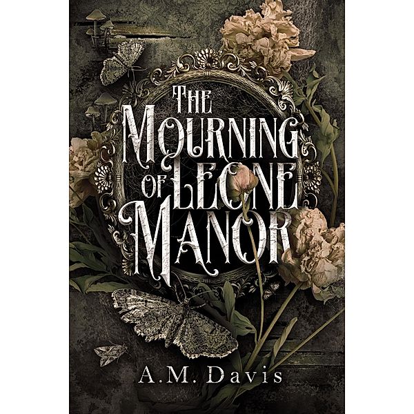 The Mourning of Leone Manor, A. M. Davis