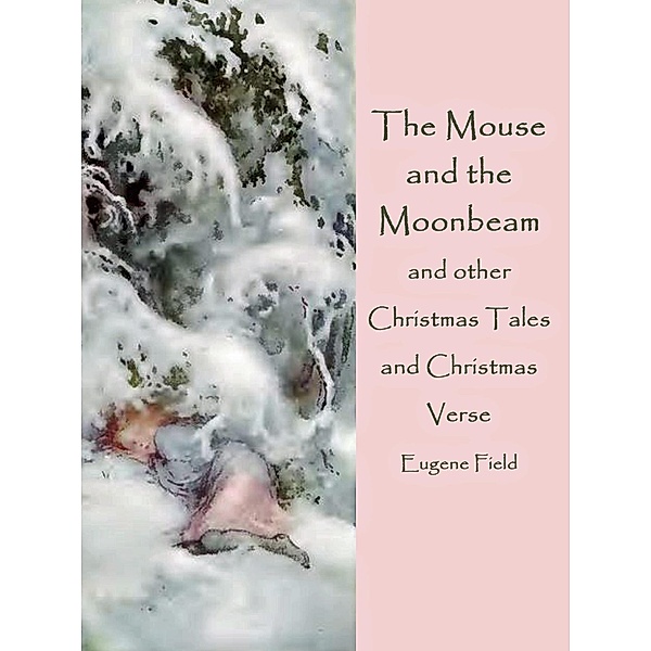 The Mouse and the Moonbeam, Eugene Field
