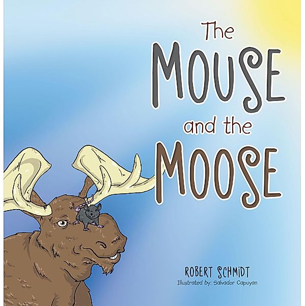 The Mouse and the Moose, Robert Schmidt
