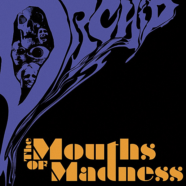 The Mouths Of Madness (Vinyl), Orchid