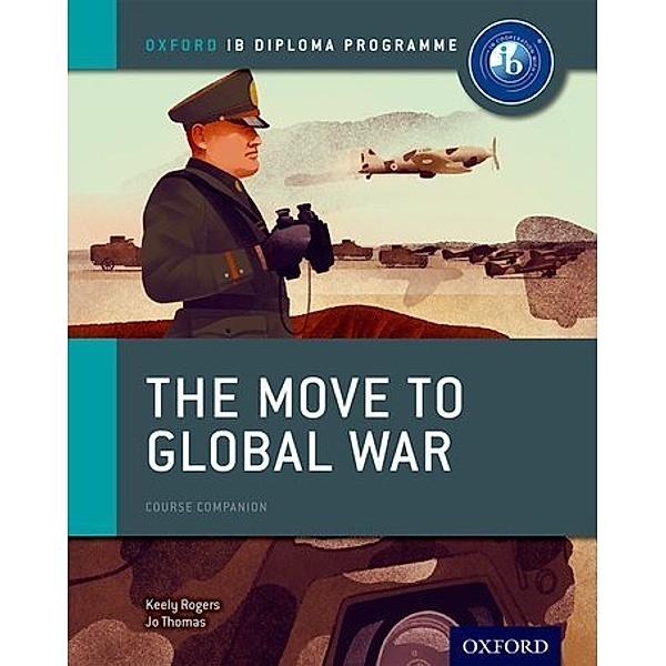 The Move to Global War Course Companion, Joanna Thomas, Keely Rogers