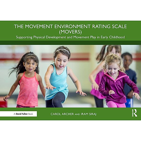 The Movement Environment Rating Scale (MOVERS), Carol Archer, Iram Siraj