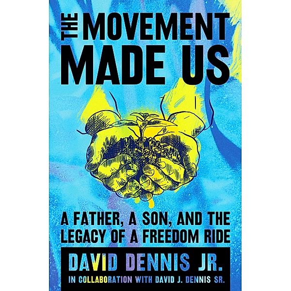 The Movement Made Us, David J. Dennis Jr., David J. Dennis Sr.