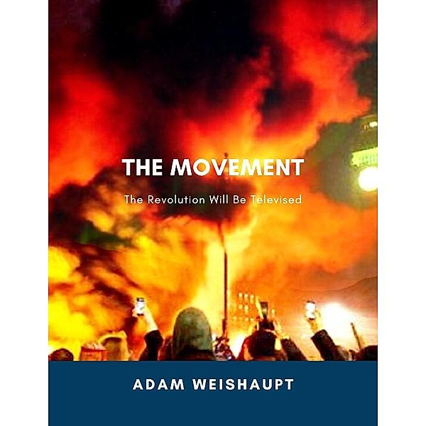 The Movement: The Revolution Will Be Televised, Adam Weishaupt