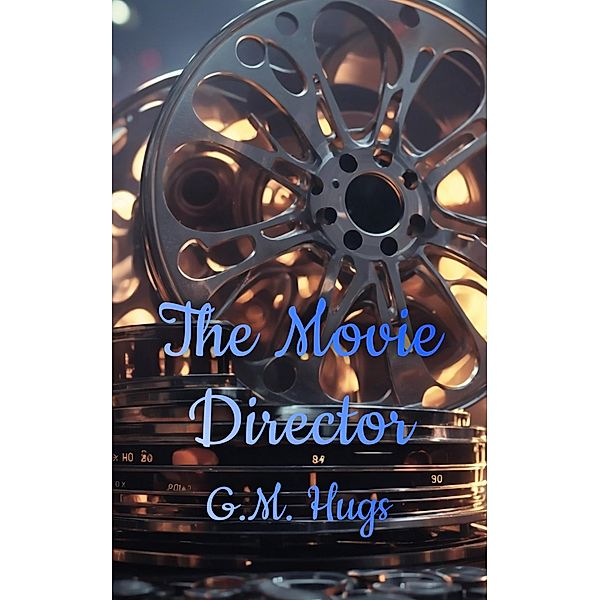 The Movie Director, G. M. Hugs