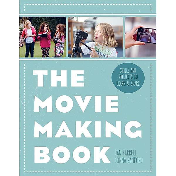 The Movie Making Book / Frances Lincoln, Dan Farrell, Donna Bamford