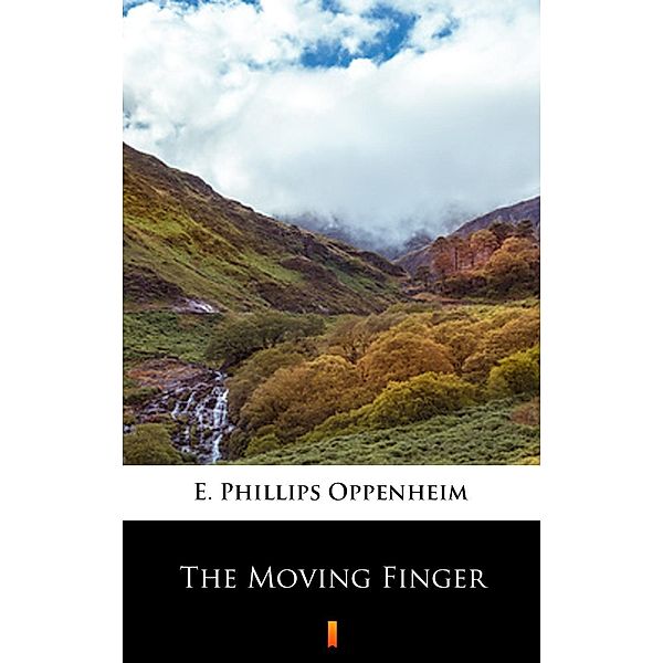The Moving Finger, E. Phillips Oppenheim