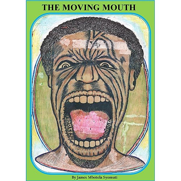 The Moving Mouth, James Mbotela Syomuti